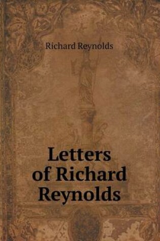 Cover of Letters of Richard Reynolds