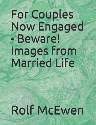 Book cover for For Couples Now Engaged - Beware! Images from Married Life