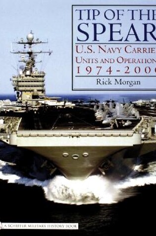 Cover of Tip of the Spear:: U.S. Navy Carrier Units and erations 1974-2000