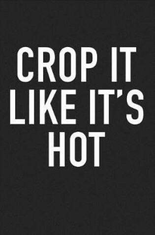 Cover of Crop It Like Its Hot