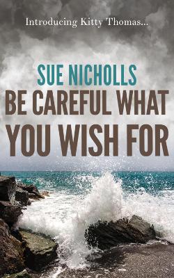 Book cover for Be Careful What You Wish For