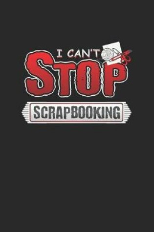 Cover of I Can't Stop Scrapbooking
