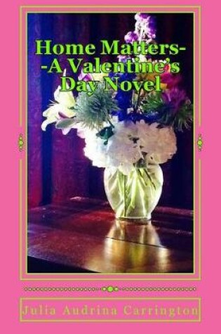 Cover of Home Matters--A Valentine's Day Novel