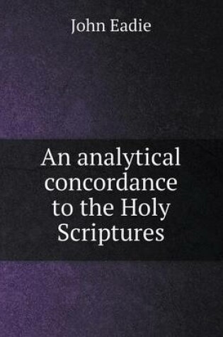 Cover of An analytical concordance to the Holy Scriptures