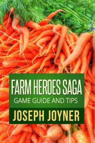 Cover of Farm Heroes Saga Game Guide and Tips