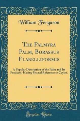 Cover of The Palmyra Palm, Borassus Flabelliformis