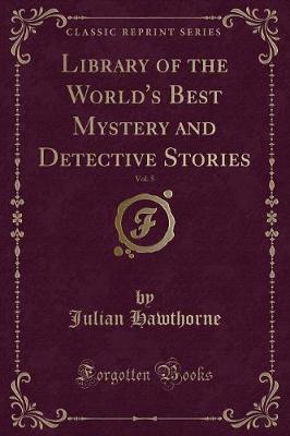 Book cover for Library of the World's Best Mystery and Detective Stories, Vol. 5 (Classic Reprint)