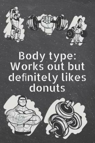 Cover of Body type Works out but de&#64257;nitely likes donuts