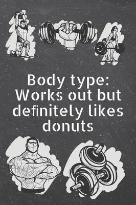 Book cover for Body type Works out but de&#64257;nitely likes donuts