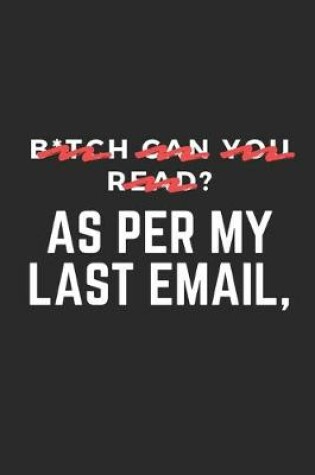 Cover of B*tch can you read? As Per My Last Email