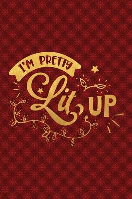 Book cover for I'm Pretty Lit Up