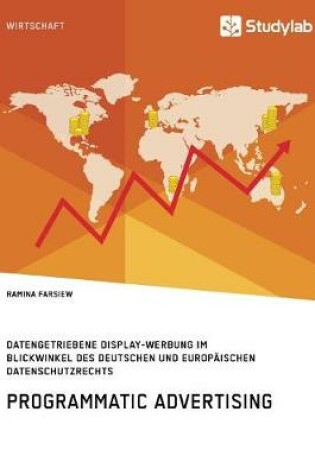 Cover of Programmatic Advertising. Datengetriebene Display-Werbung im Blickwinkel des deutschen und europaischen Datenschutzrechts