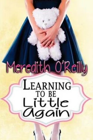 Cover of Learning to Be Little Again