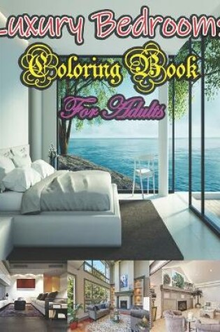 Cover of Luxury Bedrooms - Coloring Book For Adults