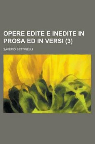 Cover of Opere Edite E Inedite in Prosa Ed in Versi (3)