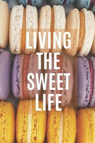 Cover of Living the Sweet Life Macaron Colorful Blank Notebook Dot Journal