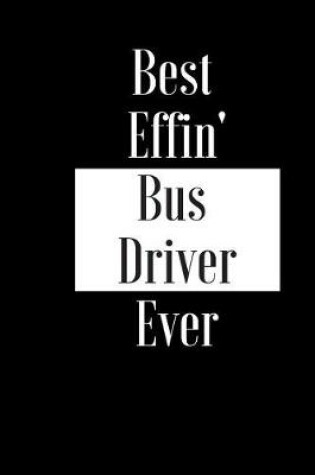 Cover of Best Effin Bus Driver Ever