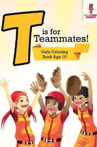 Cover of T is for Teammates!