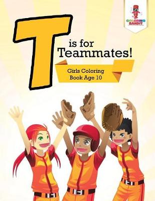Book cover for T is for Teammates!