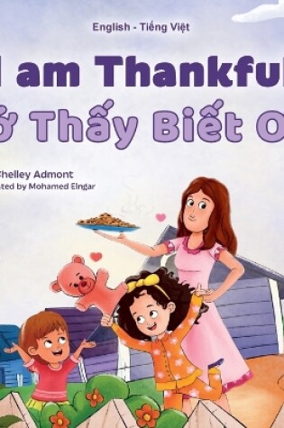 Cover of I am Thankful (English Vietnamese Bilingual Children's Book)
