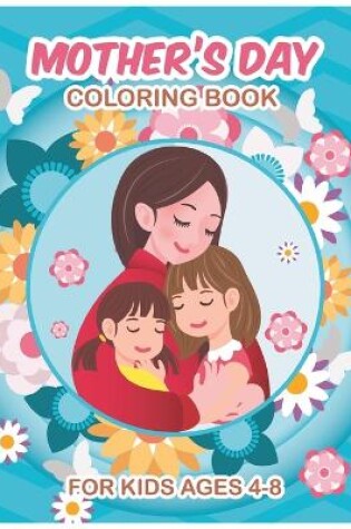 Cover of Mother's Day Coloring Book for Kids ages 4-8