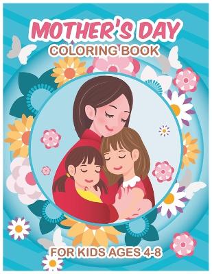 Book cover for Mother's Day Coloring Book for Kids ages 4-8