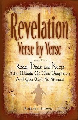 Book cover for Revelation Verse By Verse, Second Edition (Large Print) Read, Hear and Keep the Words of this Prophecy and You Will Be Blessed