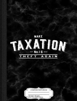 Book cover for Make Taxation Theft Again Composition Notebook