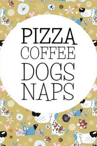 Cover of Pizza Coffee Naps Dogs