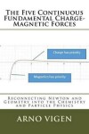 Book cover for The Five Continuous Fundamental Charge-Magnetics Forces