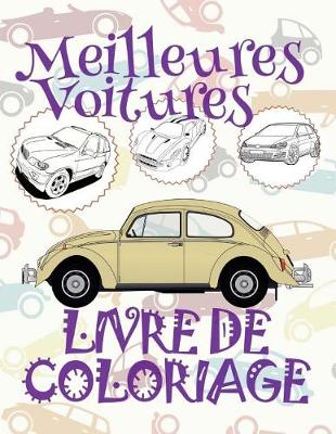 Cover of &#9996; Meilleures Voitures &#9998; Voitures Livres de Coloriage pour les garçons &#9998; Livre de Coloriage 6 ans &#9997; Livre de Coloriage enfant 6 ans