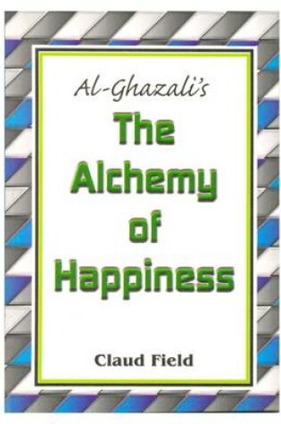 Cover of Al-Ghazali's the Alchemy of Happiness