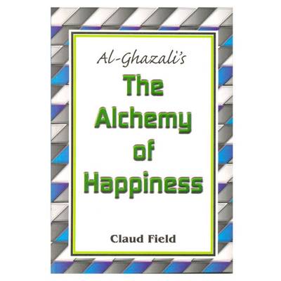 Book cover for Al-Ghazali's the Alchemy of Happiness