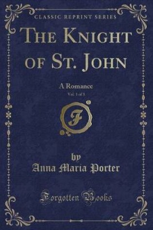 Cover of The Knight of St. John, Vol. 1 of 3