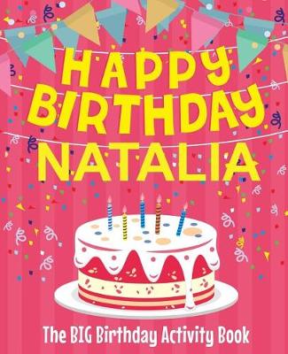 Book cover for Happy Birthday Natalia - The Big Birthday Activity Book