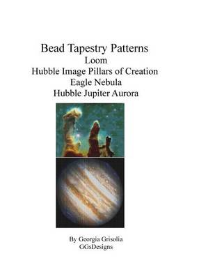 Cover of Bead Tapestry Patterns loom Hubble Image Pillars of Creation Eagle Nebula Hubble Jupiter Aurora