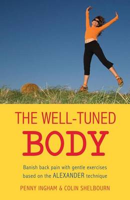 Book cover for Well Tuned Body, The: Banish Back Pain with Gentle Exercise Based on the Alexander Technique