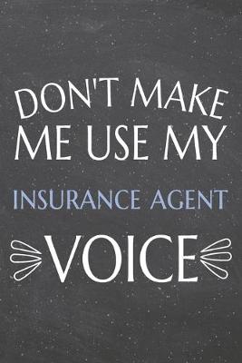 Cover of Don't Make Me Use My Insurance Agent Voice