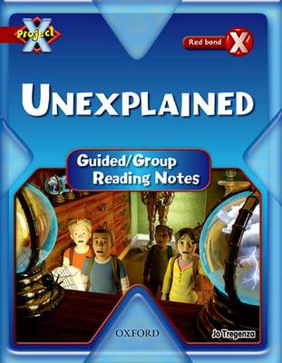 Book cover for Project X: Y6 Red Band: Unexplained Cluster: Guided Reading Notes