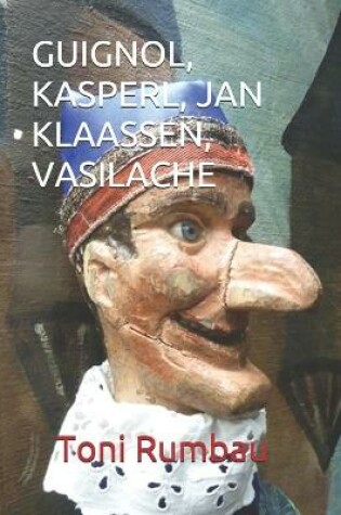 Cover of Guignol, Kasperl, Jan Klaassen, Vasilache