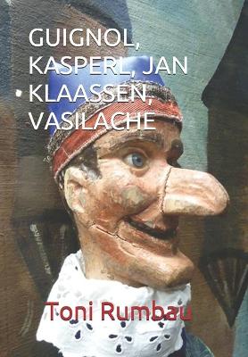 Cover of Guignol, Kasperl, Jan Klaassen, Vasilache