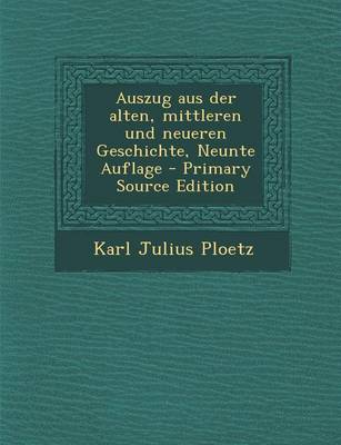 Book cover for Auszug Aus Der Alten, Mittleren Und Neueren Geschichte, Neunte Auflage