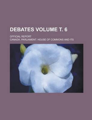 Book cover for Debates; Official Report Volume . 6