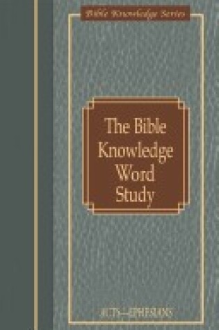 Cover of Bible Knowledge Word Study Acts - Ephesians