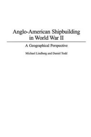 Cover of Anglo-American Shipbuilding in World War II