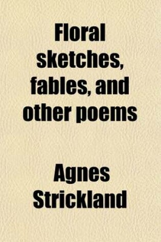 Cover of Floral Sketches, Fables, and Other Poems