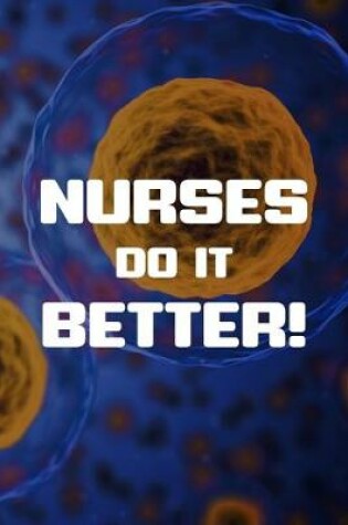 Cover of Nurses Do It Better