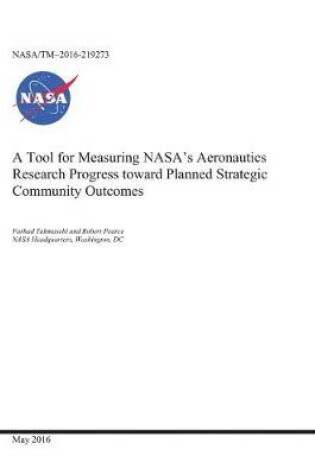 Cover of A Tool for Measuring Nasa's Aeronautics Research Progress Toward Planned Strategic Community Outcomes