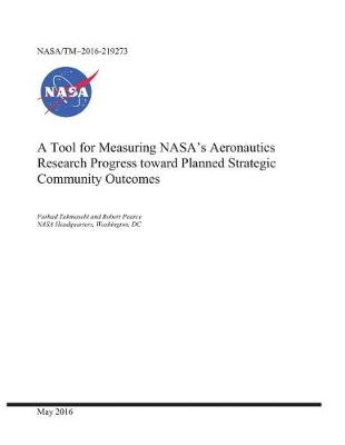 Book cover for A Tool for Measuring Nasa's Aeronautics Research Progress Toward Planned Strategic Community Outcomes