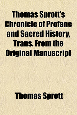 Book cover for Thomas Sprott's Chronicle of Profane and Sacred History, Trans. from the Original Manuscript